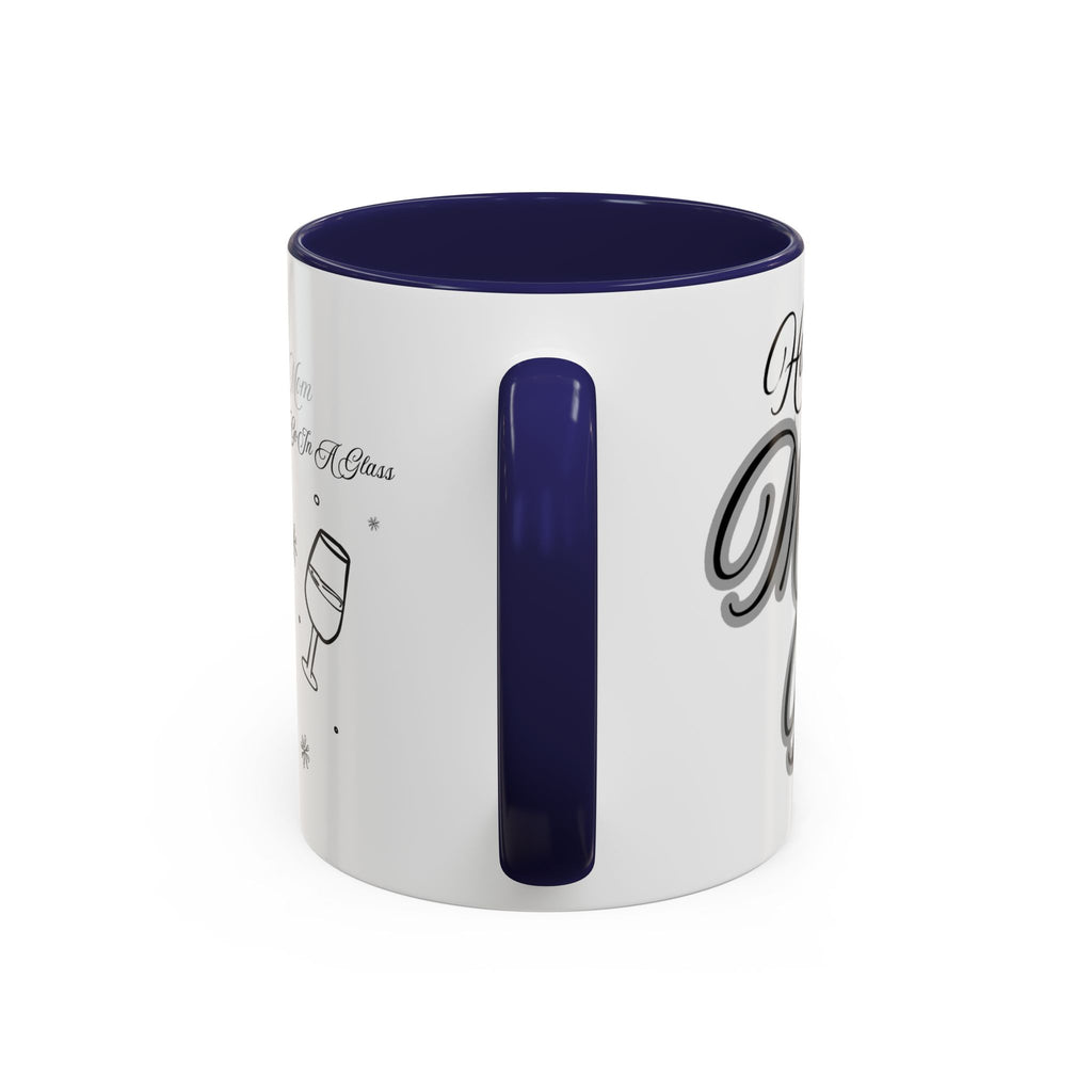 Coffee Mug — "Wine Doesn’t Always Have To Be In A Glass" Mother's Day Gift