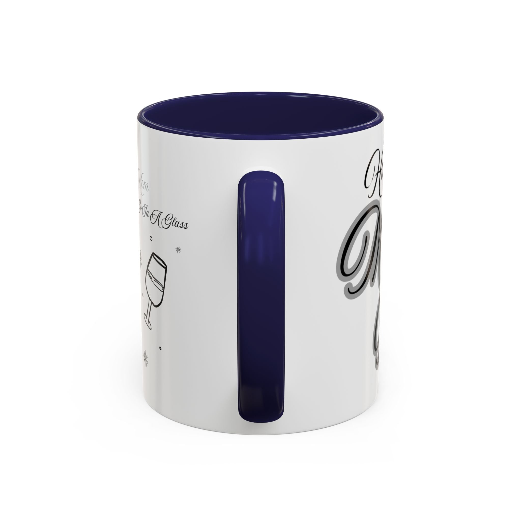 Coffee Mug — "Wine Doesn’t Always Have To Be In A Glass" Mother's Day Gift