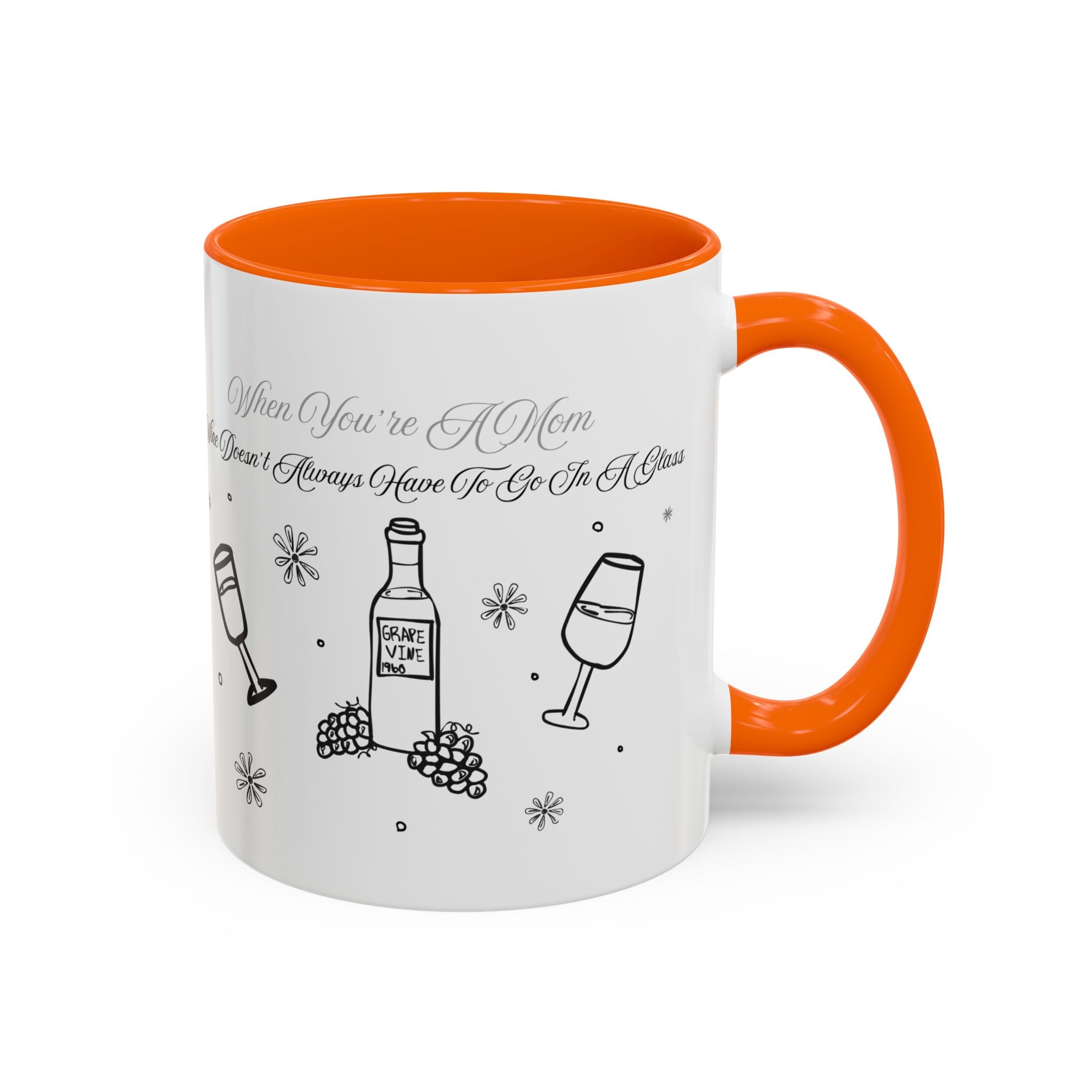 Coffee Mug — "Wine Doesn’t Always Have To Be In A Glass" Mother's Day Gift