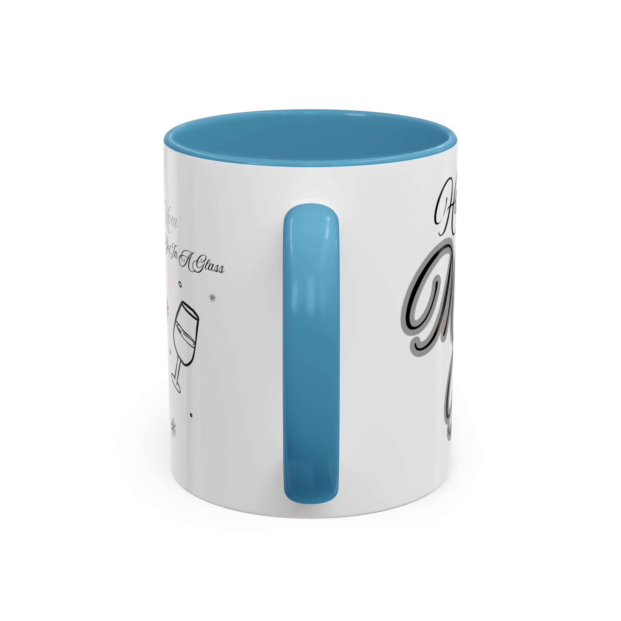 Coffee Mug — "Wine Doesn’t Always Have To Be In A Glass" Mother's Day Gift