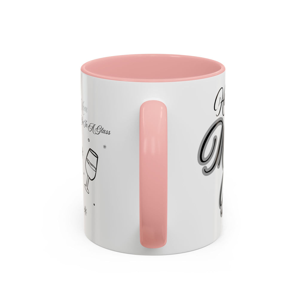 Coffee Mug — "Wine Doesn’t Always Have To Be In A Glass" Mother's Day Gift