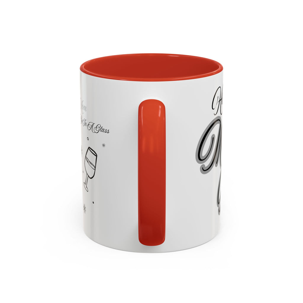 Coffee Mug — "Wine Doesn’t Always Have To Be In A Glass" Mother's Day Gift