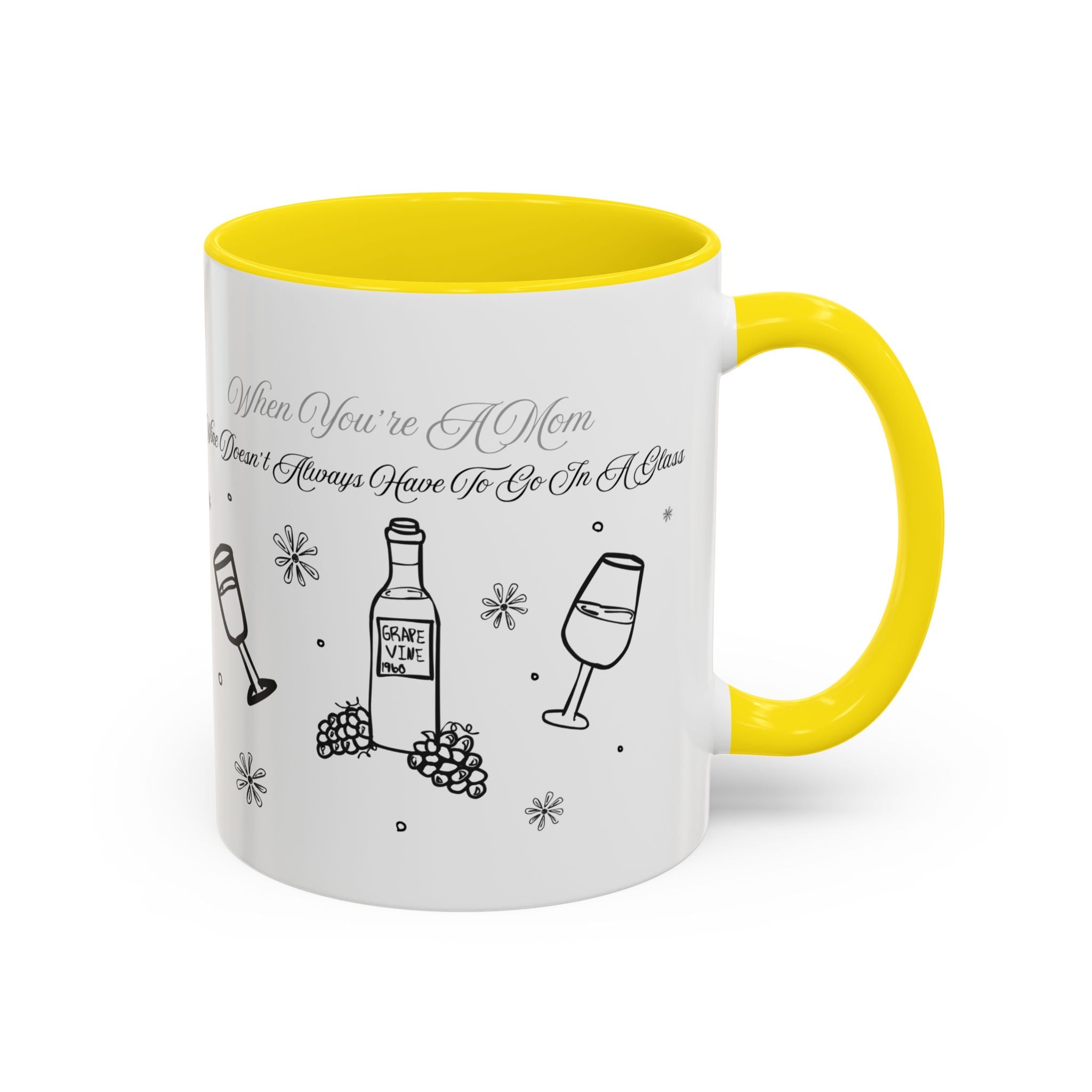 Coffee Mug — "Wine Doesn’t Always Have To Be In A Glass" Mother's Day Gift