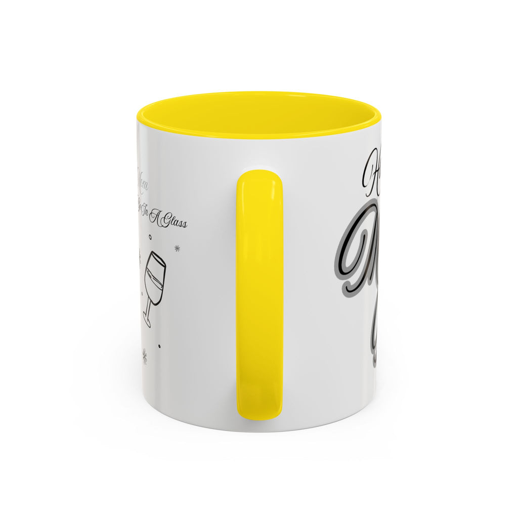 Coffee Mug — "Wine Doesn’t Always Have To Be In A Glass" Mother's Day Gift